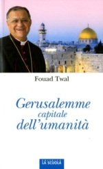 “Gerusalemme, capitale dell’umanità”