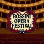 Rossini Opera Festival dal 9 al 21 agosto a Pesaro Rossini Opera Festival